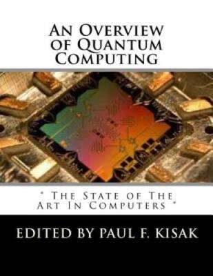 An Overview of Quantum Computing:  The State of The Art In Computers  - GOOD