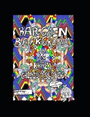 Bargain Backgrounds and Krazy Caleidoscopes: An All Ages Coloring Book - GOOD