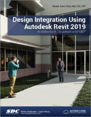 Design Integration Using Autodesk Revit 2019 by Daniel John Stine: New