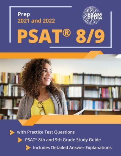 PSAT 8/9 Prep 2021 and 2022 with Practice Test Questions : PSAT 8th and 9th Grade Study Guide ...