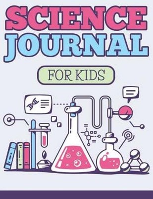 Science Journal For Kids by Speedy Publishing LLC: New