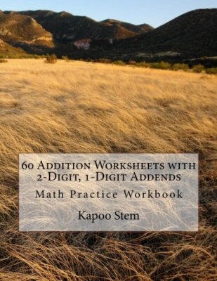 60 Addition Worksheets with 2-Digit, 1-Digit Addends: Math Practice Workbook:-,