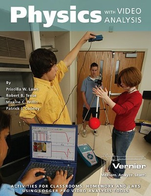 PHYSICS WITH VIDEO ANALYSIS (VERNIER: MEASURE. ANALYZE. By Priscilla W. Laws