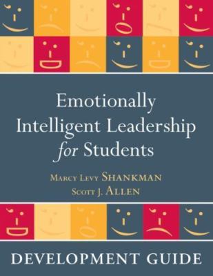 Emotionally Intelligent Leadership for Students : Development Guide