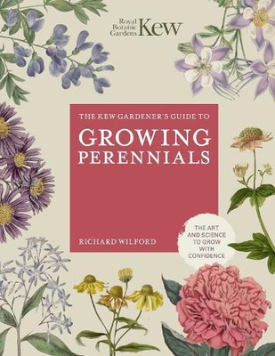 Richard Wilford The Kew Gardener's Guide to Growing Peren (Hardback) (UK IMPORT)