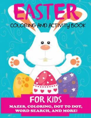 Easter Coloring and Activity Book for Kids: Mazes, Coloring, Dot to Dot, Word Se