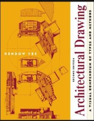 Architectural Drawing: A Visual Compendium of Types and Methods (2nd e - GOOD