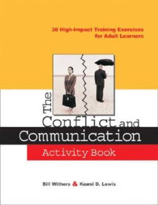 The Conflict and Communication Activity Book: 30 High-Impact Training Exe - GOOD