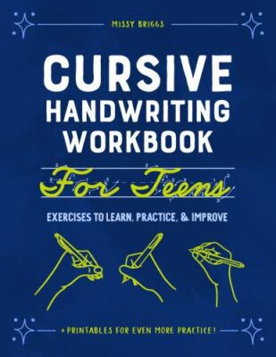 Cursive Handwriting Workbook for Teens: Exercises to Learn, Practice, and Improv