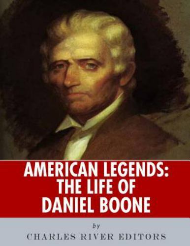 American Legends: the Life of Daniel Boone by Charles River Charles ...
