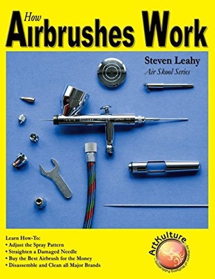 HOW AIRBRUSHES WORK (PAINT EXPERT) By Leahy Steven **Mint Condition**