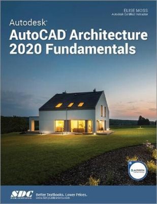 Autodesk AutoCAD Architecture 2020 Fundamentals by Moss, Elise [Paperback]