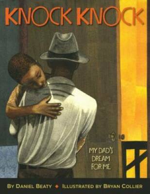 Knock Knock: My Dad's Dream for Me - Hardcover By Beaty, Daniel - GOOD