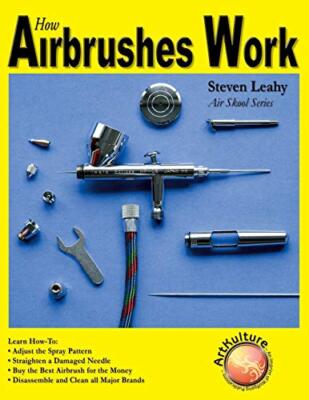 How Airbrushes Work (Paint Expert) By Leahy Steven