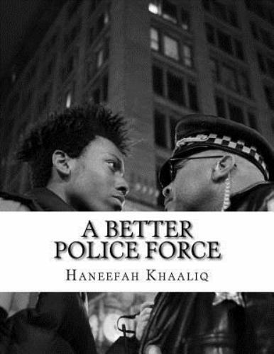 Better Police Force by Haneefah Khaaliq (2017, Trade Paperback) for ...