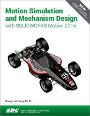 Motion Simulation and Mechanism Design with SOLIDWORKS Motion 2016 - GOOD