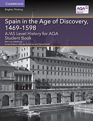 A/AS Level History for AQA Spain in the Age of Discovery, 1469 1