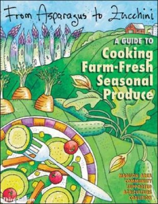 From Asparagus to Zucchini: A Guide to Cooking Farm-Fresh Seasonal  - GOOD