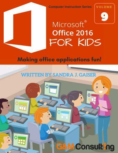 Computer Instruction Ser.: Microsoft Office 2016 for Kids : Making ...
