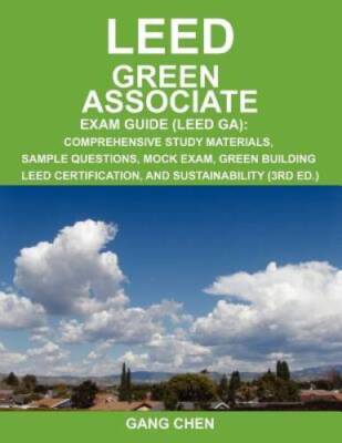 LEED Green Associate Exam Guide: Comprehensive Study Materials, Sample Qu - GOOD