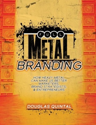 Full Metal Branding: How Heavy Metal Can Make Us Better Marketers, Brand