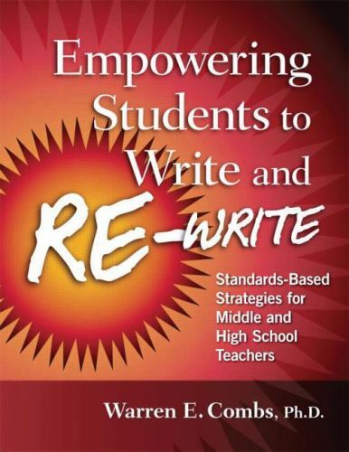 Empowering Students to Write and Re-Write : Standards-Based Strategies ...