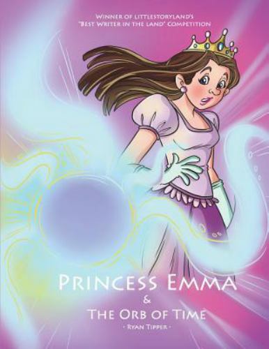 Princess Emma and the Orb of Time by Ryan Tipper (2018, Trade Paperback ...