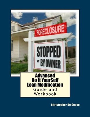 ADVANCED DO IT YOURSELF LOAN MODIFICATION GUIDE AND By De Christopher Cecco NEW