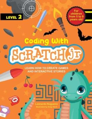 Coding with Scratch JR (Vol. 2): Learn How To Create Games And Interactive: New