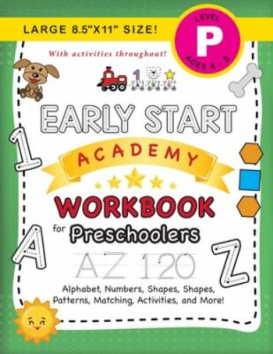 Early Start Academy Workbook for Preschoolers: (Ages 4-5)  Alphabet, Numbers,...