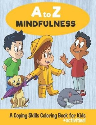 A to Z Mindfulness: A Coping Skills Coloring Book for Kids by Shauna Havlina