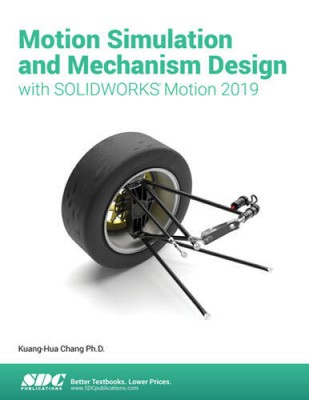 Motion Simulation and Mechanism Design with SOLIDWORKS Motion 2019 - VERY GOOD