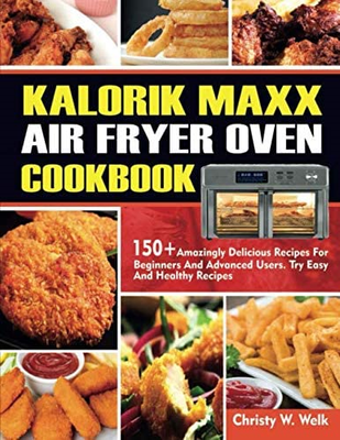 Oven Cookbook: 150+ Amazingly Delicious Recipes For And