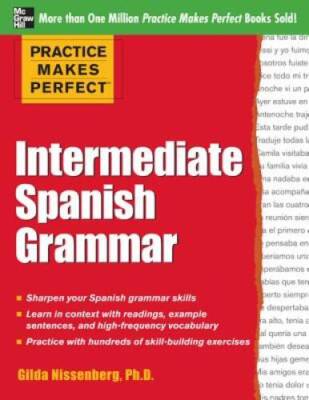 Practice Makes Perfect: Intermediate Spanish Grammar: With 160 Exercises  - GOOD