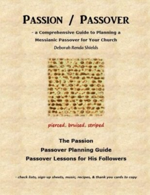 Passion / Passover: a Comprehensive Guide to Planning a Messianic Passover fo-,