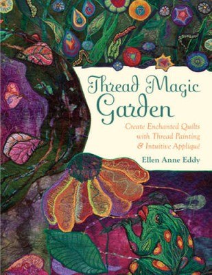 Thread Magic Garden: Create Enchanted Quilts with Thread Painting  Patte - GOOD