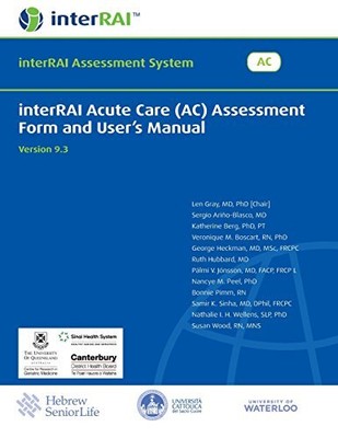 INTERRAI ACUTE CARE (AC) ASSESSMENT FORM AND USER'S MANUAL By Len Gray BRAND NEW