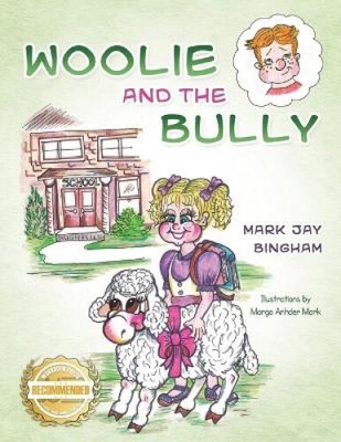 Woolie and the Bully by Mark Jay Bingham