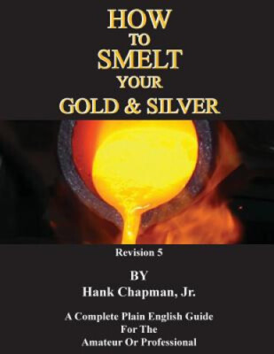 How To Smelt Your Gold & Silver by Jr. Chapman, Hank [Paperback]