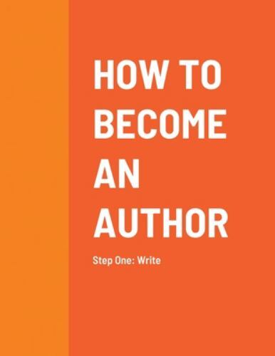 How to Become an Author : Step One: Write by Tytiana Jackson (2022 ...