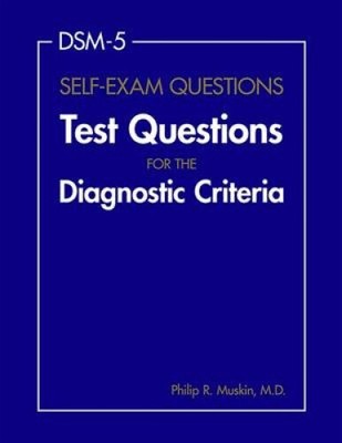 DSM-5 (R) Self-Exam Questions: Test Questions for the Diagnostic Criteria