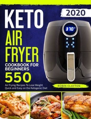 Cookbook For Beginners: 550 Air Frying Recipes To Lose Wei - Good