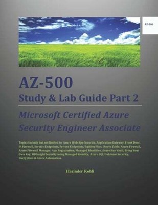AZ-500 Study & Lab Guide Part 2: Microsoft Certified Azure Security Engineer