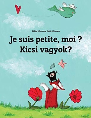 JE SUIS PETITE, MOI KICSI VAGYOK: UN LIVRE D'IMAGES POUR By Philipp Winterberg