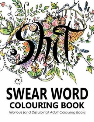 Swear Words Colouring Book: Hilarious (and Disturbing) Adult Colouring Books,Sw