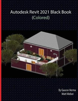 Autodesk Revit 2021 Black Book (Colored) by Verma, Gaurav [Paperback]