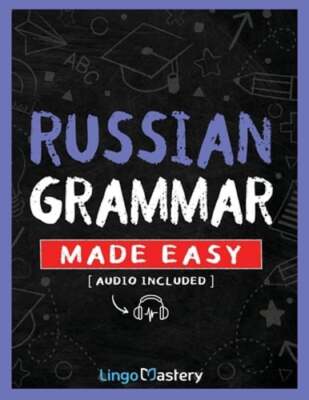 Russian Grammar Made Easy: A Comprehensive Workbook To Learn Russian Grammar For