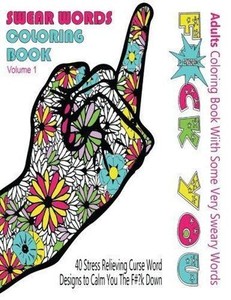 Swear Words Coloring Books For Adults Swear Word Coloring Book Adults Coloring Book With Some Very Sweary Words 41 Stress Relieving Curse Word - 