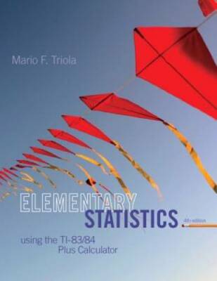 Elementary Statistics Using the TI-83/84 Plus Calculator (4th Edition) - GOOD