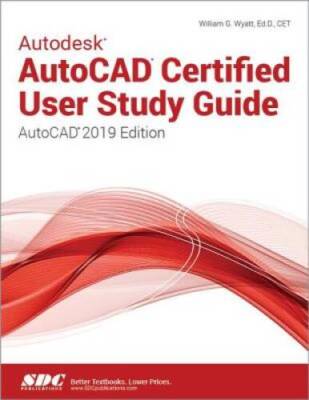 Autodesk AutoCAD Certified User Study Guide (AutoCAD 2019 Edition) - VERY GOOD